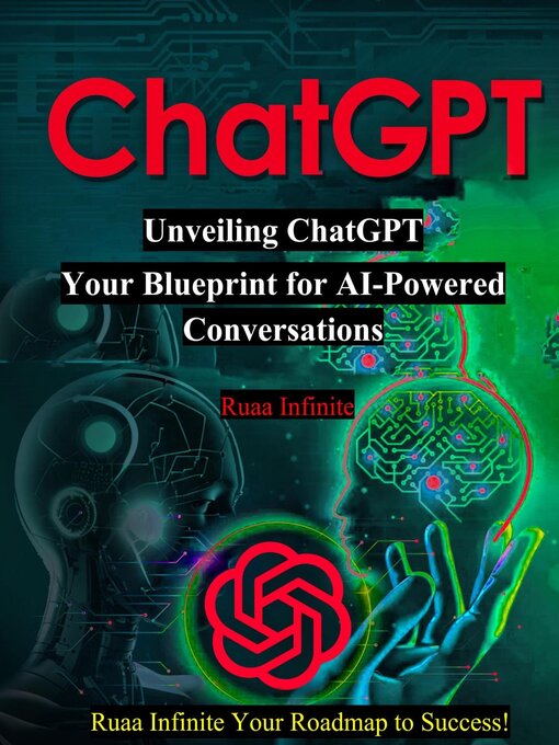 Title details for Unveiling ChatGPT Your Blueprint for AI by Ruaa Infinite - Available